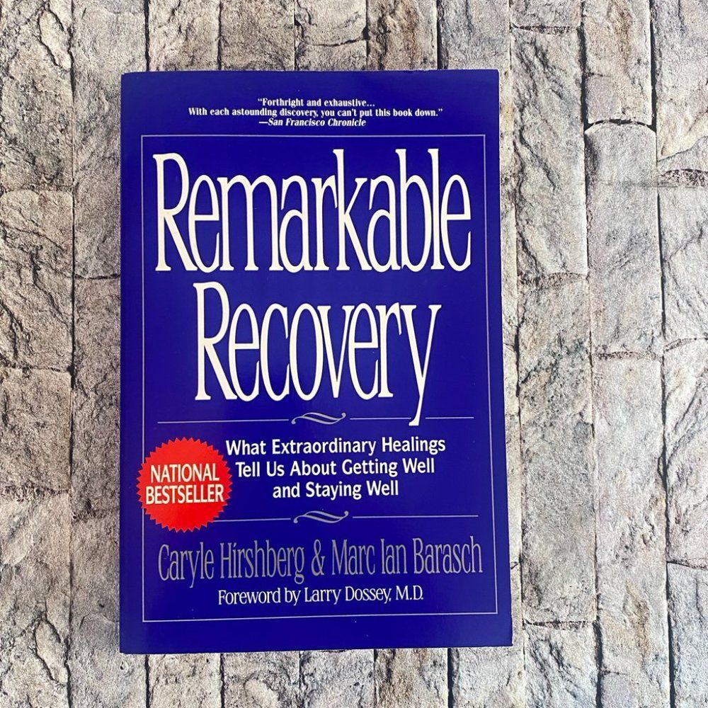 Remarkable Recovery by Marc Ian Barasch and Caryle Hirshberg